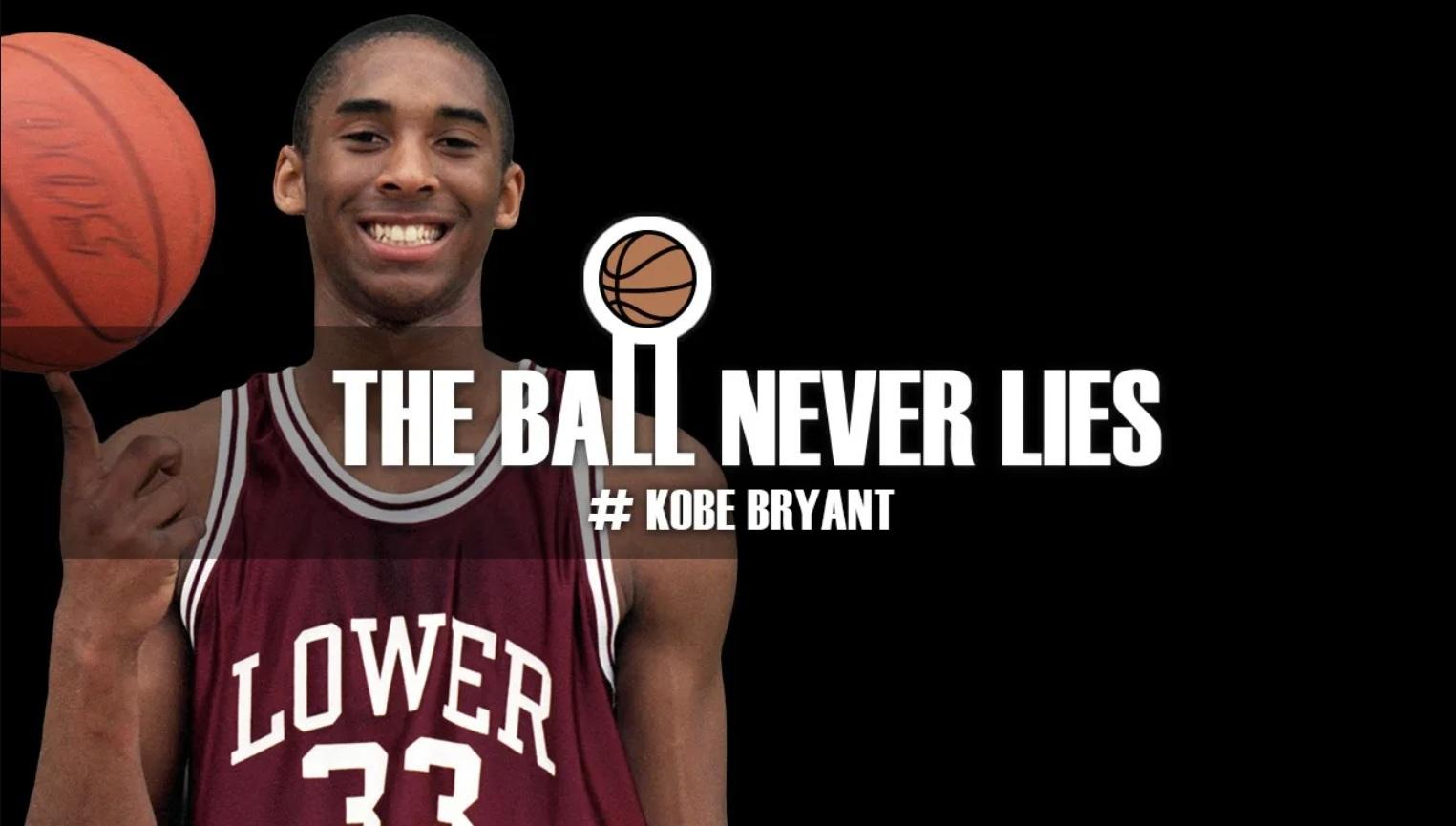 The Ball Never Lies - Kobe Bryant