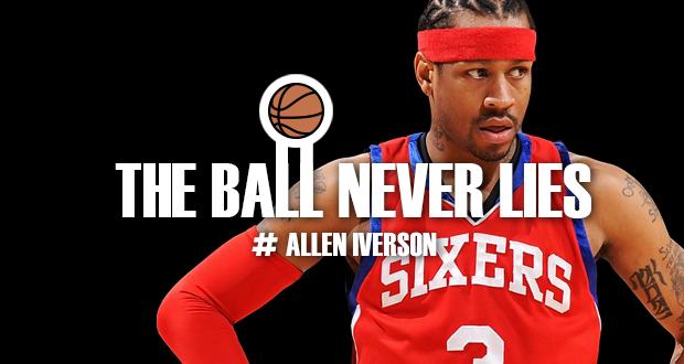 Allen Iverson / The Ball Never Lies