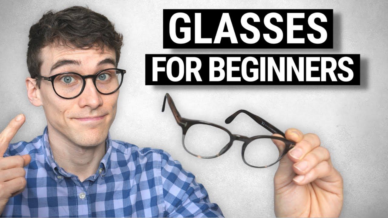 Glasses for beginners